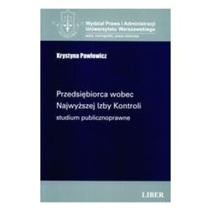 Liber Przedsiębiorca wobec Najwyższej Izby Kontroli. Studium publicznoprawne