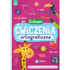 Aksjomat Książeczka Ciekawe ćwiczenia ortograficzne. Klasy 1-3. Zestaw zadań utrwalających zdobytą wiedzę 13453761 9788382138375