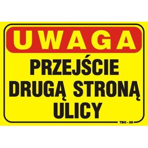 Tablica 35x25cm UWAGA! Przejście drugą stroną ulicy (T03)