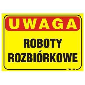 Tablica 35x25cm UWAGA! Roboty Rozbiórkwe - TBO-73