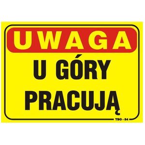 Tablica 35x25cm UWAGA! U Góry Pracują - TBO-54