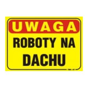 Tabllica 35x25cm UWAGA! Roboty Na Dachu - TBO-87