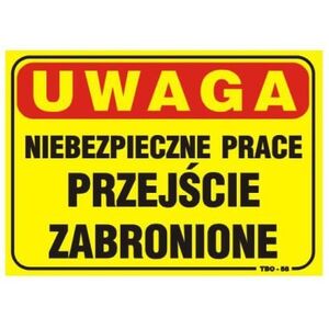 Tablica 35x25cm UWAGA! Niebezpieczne Prace Przejście Zabronione - T018