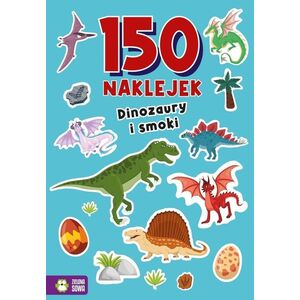 150 naklejek. Dinozaury i smoki