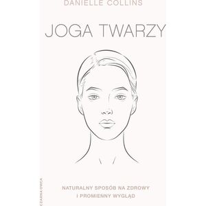 Joga twarzy. Naturalny sposób na zdrowy...