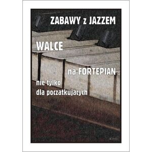 Zabawy z jazzem. Walce na fortepian...