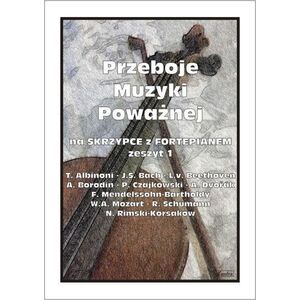 Przeboje muzyki poważnej na skrzypce... z.1