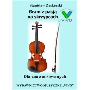 Gram z pasją na skrzypcach. Dla zaawansowanych