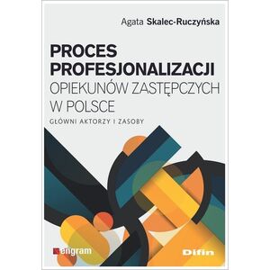 Difin Proces profesjonalizacji opiekunów zastępczych w Polsce