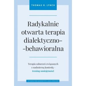Wydawnictwo Uniwersytetu Jagiellońskiego Radykalnie otwarta terapia dialektyczno-behawioralna