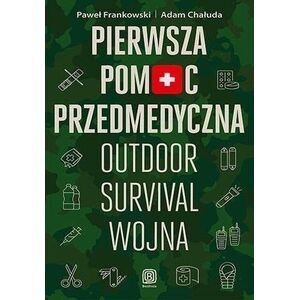SBM Pierwsza pomoc przedmedyczna. Outdoor - survival - wojna