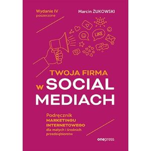 Beurer Twoja firma w social mediach. Podręcznik marketingu internetowego dla małych i średnich przedsiębiorstw. Wydanie IV poszerzone