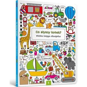 Co słyszy kotek? Wielka księga dźwięków