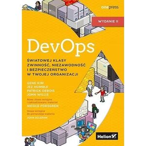 Helion DevOps. Światowej klasy zwinność, niezawodność i bezpieczeństwo w Twojej organizacji. Wydanie II