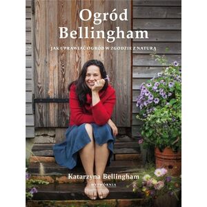 Ogród Bellingham Jak uprawiać ogród w zgodzie z.. EDUKAMP