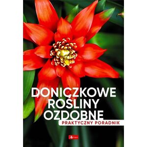 Doniczkowe rośliny ozdobne. Poradnik praktyczny EDUKAMP