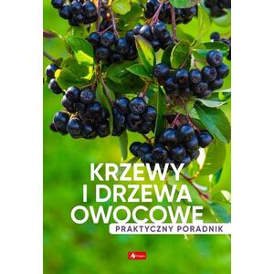 Krzewy i drzewa owocowe. Poradnik praktyczny EDUKAMP