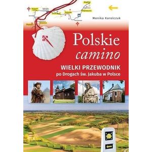 Polskie camino. Wielki przewodnik po Drogach św... EDUKAMP