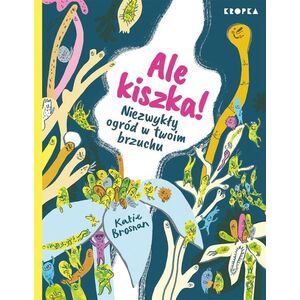 Ale kiszka! Niezwykły ogród w twoim brzuchu EDUKAMP