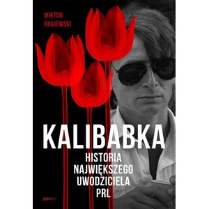 Kalibabka. Historia największego uwodziciela PRL EDUKAMP