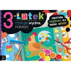 Aksjomat Książeczka 3-latek rysuje, wycina, nakleja. Kreatywna książeczka dla małego artysty