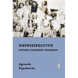 Nieprzezroczyste. Historie chłopskiej fotografii EDUKAMP