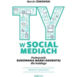 Beurer Ty w social mediach. Podręcznik budowania marki osobistej dla każdego. Wydanie III poszerzone