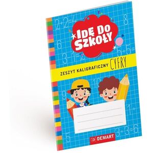 Idę do szkoły. Zeszyt kaligraficzny. Cyfry A5 EDUKAMP