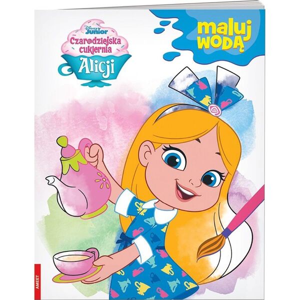 Ameet Książeczka Maluj wodą Czarodziejska cukiernia Alicji. MW-9121 13451626 9788325342791