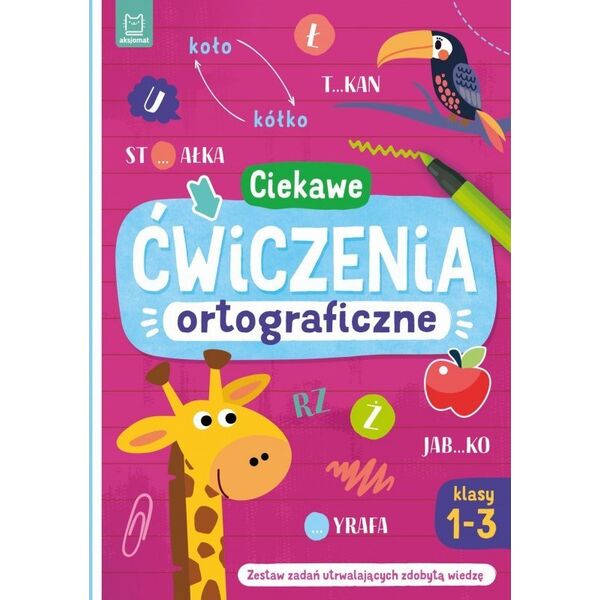 Aksjomat Książeczka Ciekawe ćwiczenia ortograficzne. Klasy 1-3. Zestaw zadań utrwalających zdobytą wiedzę 13453761 9788382138375
