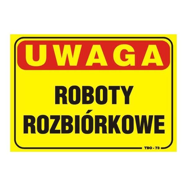 Tablica 35x25cm UWAGA! Roboty Rozbiórkwe - TBO-73