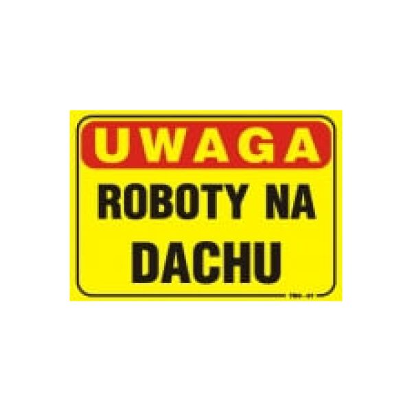 Tabllica 35x25cm UWAGA! Roboty Na Dachu - TBO-87
