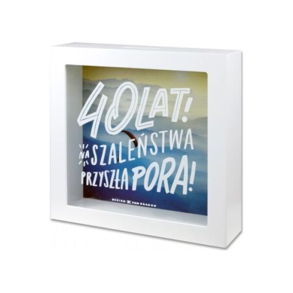 Pan Dragon Skarbonka 40-te urodziny "na szaleństwa przyszła pora "