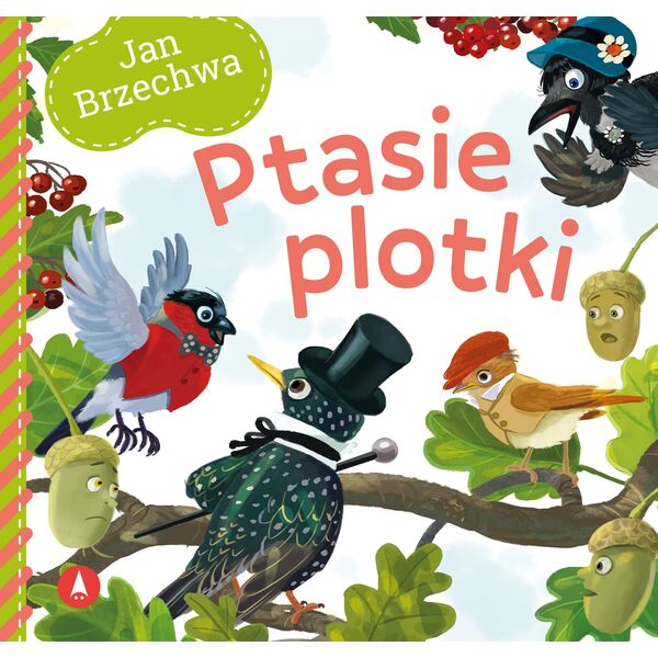 Skrzat Jan Brzechwa Ptasie plotki 58.11.13.0 74000