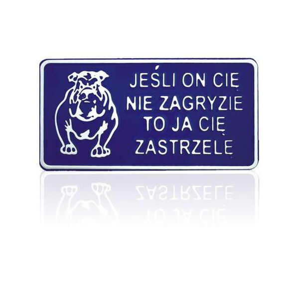 Tablica 15x29cm Jeśli On Cię Nie Zagryzie To a Cię Zastrzelę - D P7