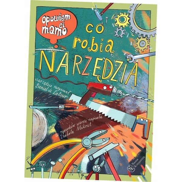 Nasza Księgarnia Opowiem ci, mamo, co robią narzędzia 40197