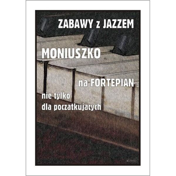 Zabawy z jazzem. Moniuszko na fortepian nie...