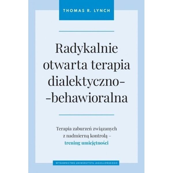 Wydawnictwo Uniwersytetu Jagiellońskiego Radykalnie otwarta terapia dialektyczno-behawioralna