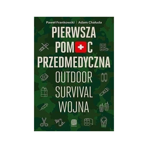 SBM Pierwsza pomoc przedmedyczna. Outdoor - survival - wojna