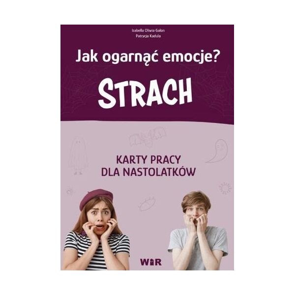 Jak ogarnąć emocje? Strach Karty pracy
