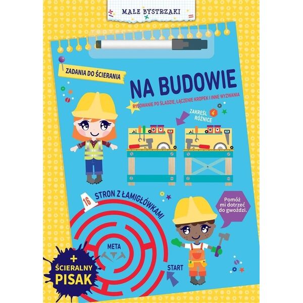Małe bystrzaki. Zadania do ścierania. Na budowie