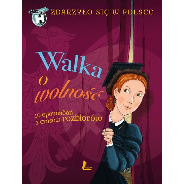 Zdarzyło się w Polsce T.4 Walka o wolność EDUKAMP