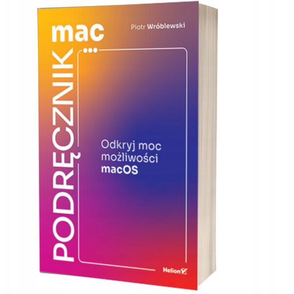 MacPodręcznik. Odkryj moc możliwości macOS