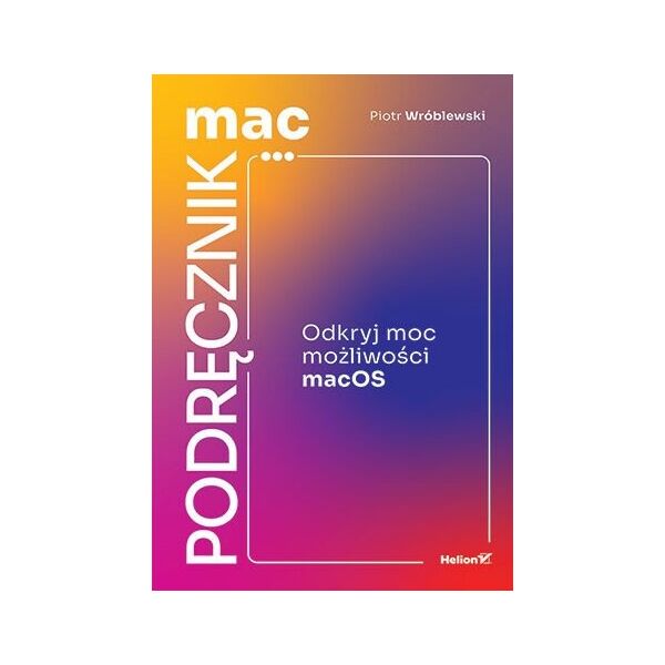 MacPodręcznik. Odkryj moc możliwości macOS
