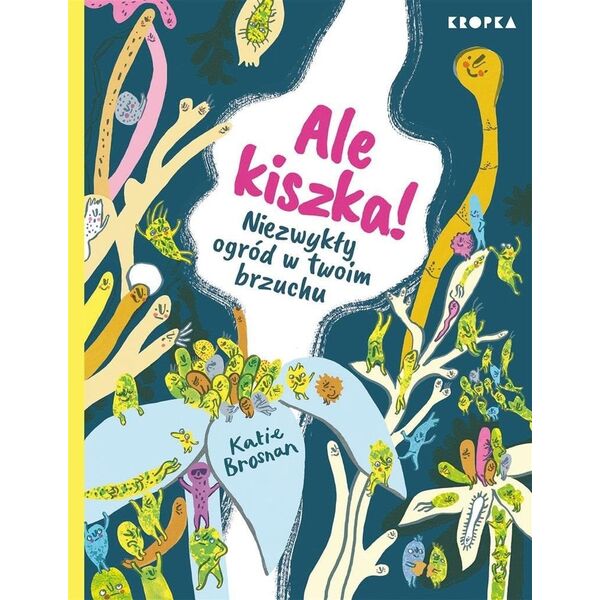 Ale kiszka! Niezwykły ogród w twoim brzuchu EDUKAMP